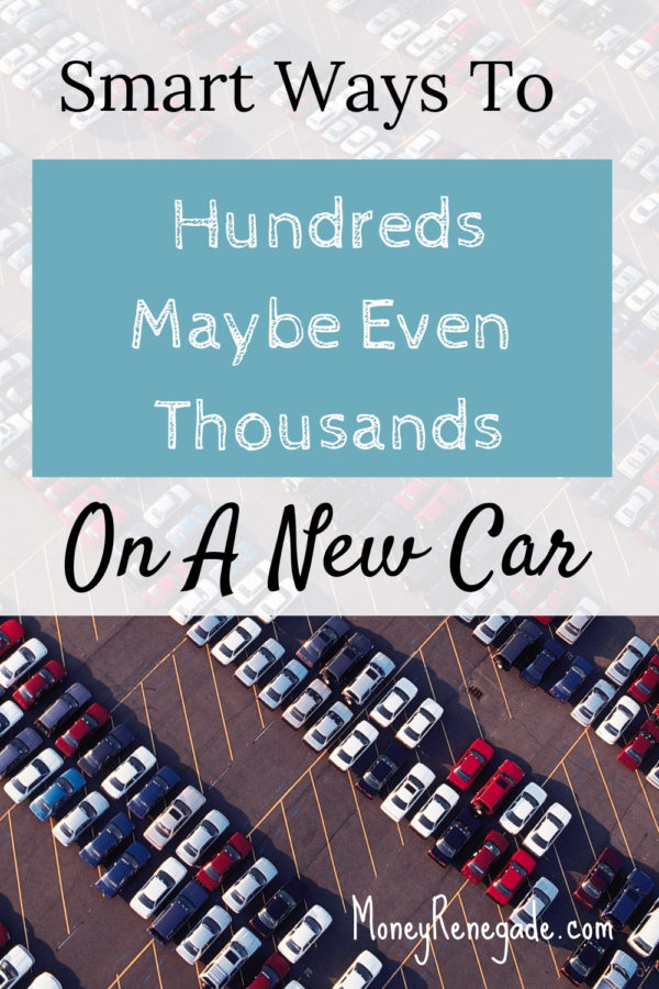 Save Hundreds Maybe Even Thousands On A New Car - Money Renegade