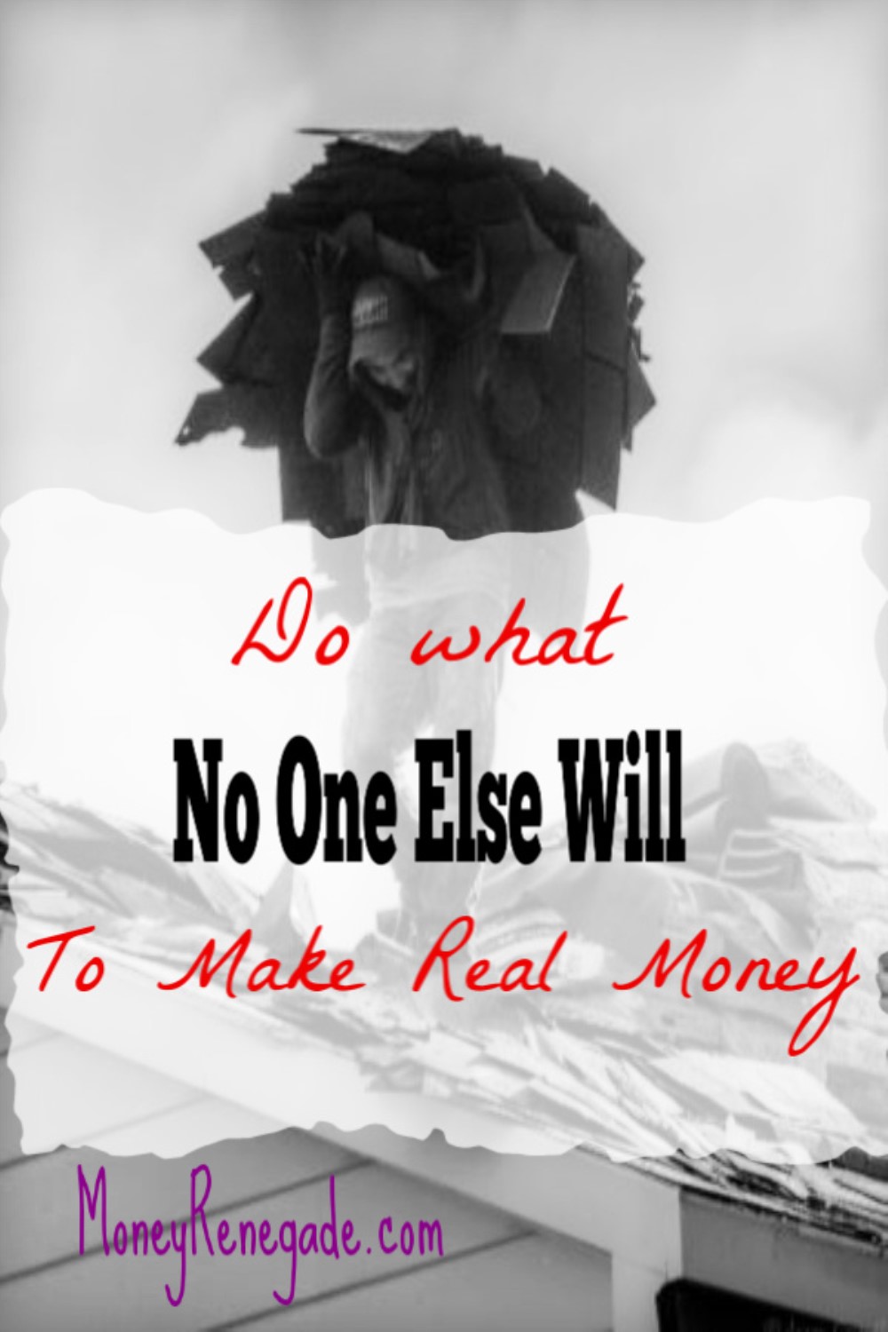 Do What No One Else Will To Make Real Money