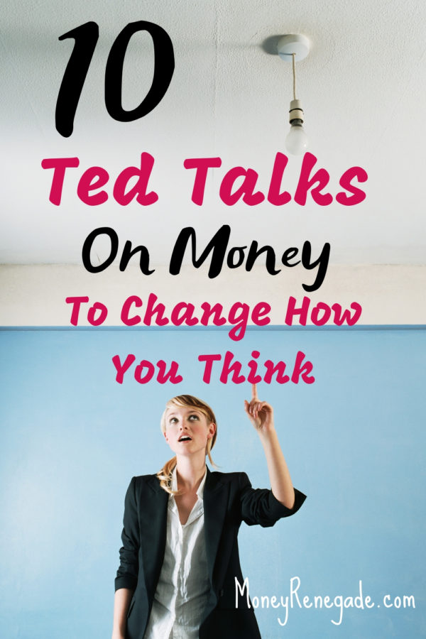 10 Ted Talks On Money To Change Your Thoughts - Money Renegade