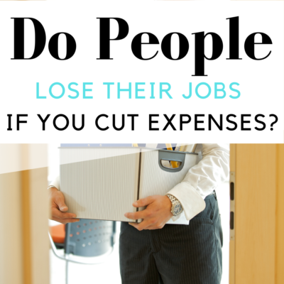 do people lose their jobs if you cut your expenses?