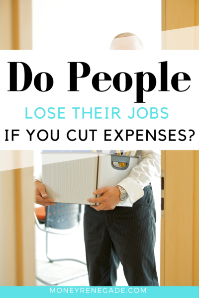 do people lose their jobs if you cut your expenses?